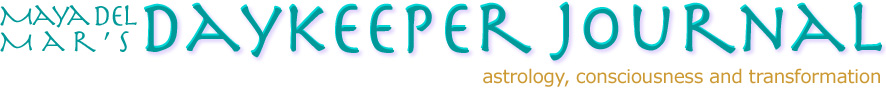 Maya del Mar's Daykeeper Journal, Astrology, Consciousness and Transformation